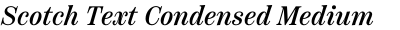Scotch Text Condensed Medium Italic